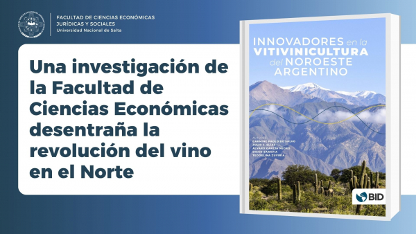 DE LA TRADICI&Oacute;N A LA VANGUARDIA GLOBAL: UNA INVESTIGACI&Oacute;N DE LA FACULTAD DE CIENCIAS ECON&Oacute;MICAS DESENTRA&Ntilde;A LA REVOLUCI&Oacute;N DEL VINO EN EL NORTE.