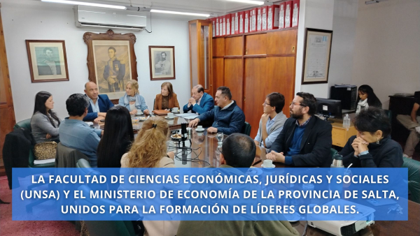 La Facultad de Ciencias Económicas, Jurídicas y Sociales (UNSa) y el Ministerio de Economía de la Provincia de Salta, unidos para la formación de líderes globales.