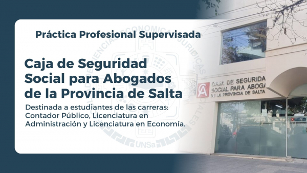 CONVOCATORIA A PR&Aacute;CTICAS PROFESIONALES SUPERVISADAS EN LA CAJA DE SEGURIDAD SOCIAL PARA ABOGADOS DE LA PROVINCIA DE SALTA